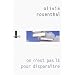 On n'est pas l� pour dispara�tre