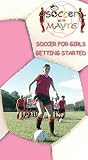 Soccer with Mayte: Soccer for Girls - Getting Started