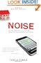 Noise: How Our Media-saturated Culture Dominates Lives and Dismantles Families [Revised Edition]