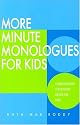 More Minute Monologues for Kids