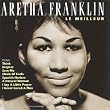Aretha Franklin - Le Meilleur (1 CD)