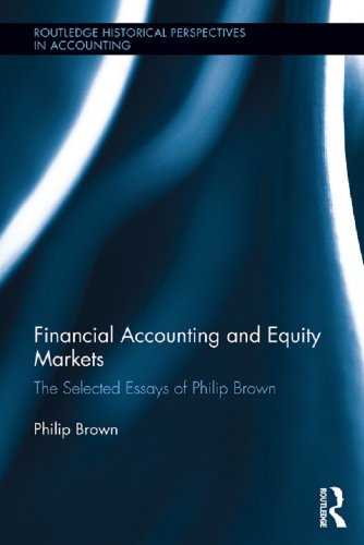 Financial Accounting and Equity Markets: Selected Essays of Philip Brown (Routledge Historical Perspectives in Accounting)