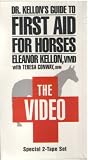 Dr. Kellons Guide to First Aid for Horses: The Video (Special 2-Tape Set)