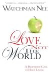 Love Not the World: A Prophetic Call To Holy Living