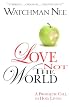 Love Not the World: A Prophetic Call To Holy Living
