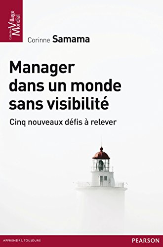 Manager dans un monde sans visibilité: Cinq nouveaux défis à relever en ligne Manager dans un monde sans visibilité: Cinq nouveaux défis à relever en ligne