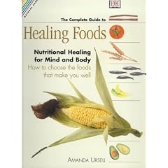 The Complete Guide to Healing Foods: A Practical Reference Guide to Promoting Optimum Health Through Nutrition (Natural Care Handbook)