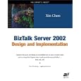 BizTalk Server 2002 Design and Implementation by Xin Chen