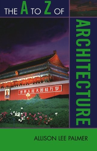 The A to Z of Architecture (The A to Z Guide Series), by Allison Lee Palmer
