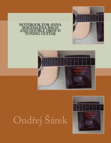 Notebook for Anna Magdalena Bach and Double drop D tuning Guitar