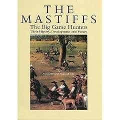 The Mastiffs: The Big Game Hunters - Their History, Development and Future