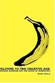 The Welcome to the Creative Age - Bananas, Business and the Death of Marketing