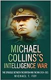 Michael Collins's intelligence war : the struggle between the British and the IRA, 1919-1921