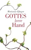 Gottes leere Hand: Roman - Marianne Efinger