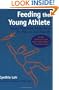Feeding the Young Athlete: Sports Nutrition Made Easy for Players and Parents