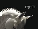 Equus: Das Pferd - Eleganz in Perfektion. Ein Bildband