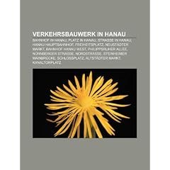 Verkehrsbauwerk in Hanau: Bahnhof in Hanau, Platz in Hanau, Stra�e in Hanau, Hanau Hauptbahnhof, Freiheitsplatz, Neust�dter Markt, Bahnhof Hanau West, ... Mainbr�cke, Schlossplatz, Altst�dter Markt