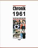 Chronik, Chronik 1961: Tag f�r Tag in Wort und Bild