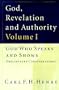 God, Revelation, and Authority (Volume 1: God Who Speaks and Shows)