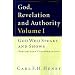 God, Revelation, and Authority (Volume 1: God Who Speaks and Shows)
