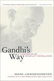Gandhi`s Way: A Handbook of Conflict Resolution