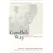 Gandhi's Way: A Handbook of Conflict Resolution