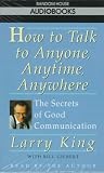 How to Talk to Anyone, Anytime, Anywhere: The Secrets of Good Communication