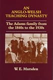 An Anglo-Welsh Teaching Dynasty: The Adams Family from the 1840s to the 1930s