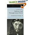Faith in God Through Jesus Christ (Theology and Life Series, 38) by John Farrelly