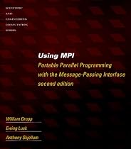 Using MPI: Portable Parallel Programming with the Message-passing Interface (Scientific and Engineering Computation)