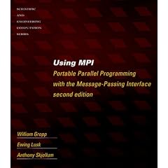 Using MPI - 2nd Edition: Portable Parallel Programming with the Message Passing Interface (Scientific and Engineering Computation)