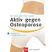 Aktiv gegen Osteoporose: �bungen zum Vorbeugen und Lindern