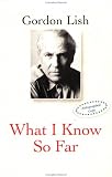 What I Know So Far: Stories