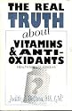 Real Truth About Vitamins & Antioxidants: Health Science Series #5