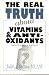 Real Truth about Vitamins & Antioxidants: Health Science Series #5 (Health Science Series, #5)