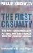 The First Casualty: The War Correspondent as Hero and Propagandist from the Crimea to Kosovo