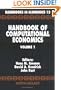 Handbook of Computational Economics, Volume 1 (Vol 1) (Handbooks in Economics, 13)