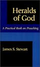Heralds of God: A Practical Book on Preaching by James S. Stewart
