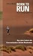 Born to run - Zum Laufen geboren: Aus dem Leben des Extreml�ufers Achim Heukemes