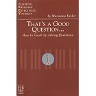 Buy That's a Good Question: How to Teach by Asking Questions by Marienne Uszier