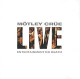 Live: Entertainment or Death