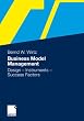 Business Model Management: Design - Instruments - Success Factors