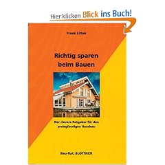 Richtig sparen beim Bauen: Der clevere Ratgeber für den preisgünstigen Hausbau Richtig sparen beim Bauen: Der clevere Ratgeber für den preisgünstigen Hausbau