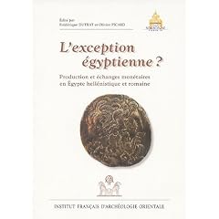 L'exception �gyptienne ? : Production et �changes mon�taires en Egypte hell�nistique et romaine, Actes du colloque d'Alexandrie, 13-15 avril 2002