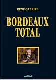 Bordeaux total - Ren&eacute; Gabriel