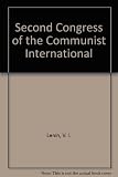 The second congress of the communist international : July 19-August 7, 1920 : speeches and reports