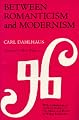 Between Romanticism and Modernism: Four Studies in the Music of the Later Nineteenth Century (California Studies in 19th Century Music)