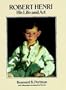 Robert Henri: His Life and Art