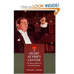 A Heart at Fire's Center: The Life and Music of Bernard Herrmann