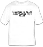 No Justice No Peace - Know Justice Know Peace T-shirt Large White